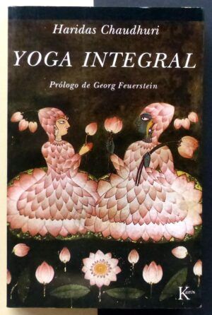 CHAUDHURI, Haridas - Yoga integral