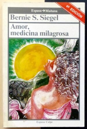 SIEGEL, Bernie S. - Amor, medicina milagrosa