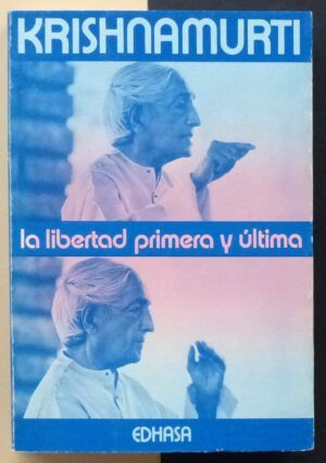KRISHNAMURTI - La libertad primera y última