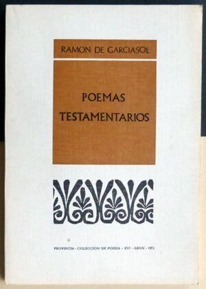 GARCÍASOL, Ramón de - Poemas testamentarios.