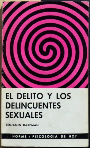 KARPMAN, Benjamin - El delito y los delincuentes sexuales.