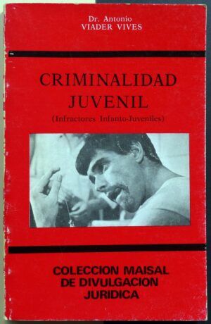 VIADER VIVES, Dr. Antonio - Criminalidad juvenil (Infractores Infanto-Juveniles).