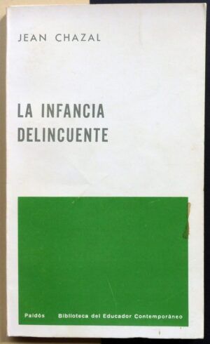 CHAZAL, Jean - La infancia delincuente.
