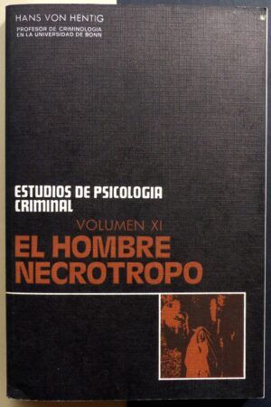 HENTIG, Hans von - El hombre necrotropo. Volumen XI