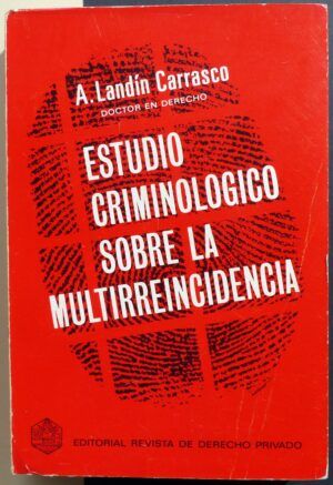 LANDÍN CARRASCO, Amancio - Estudio criminológico sobre la multirreincidencia.
