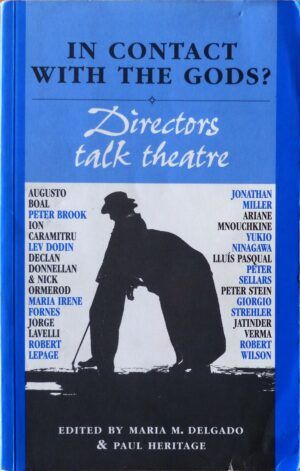 DELGADO, María M. & HERITAGE, Paul - In contact with the gods? Directors talk Theatre.