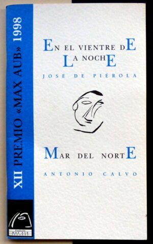 PIÉROLA, José de / CALVO ROMERO, Antonio - En el vientre de la noche / Mar del Norte. XII Premio "MAX AUB".