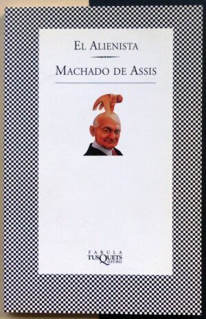 ASSIS, Machado de  - El alienista.