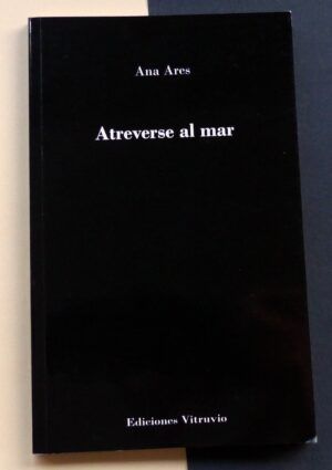 ARES, Ana - Atreverse al mar. Preludio, tres cantos y epílogo.