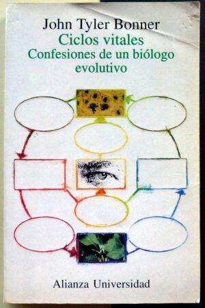 TYLER BONNER, John - Ciclos vitales. Confesiones de un biólogo evolutivo.