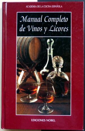 Academia de la cocina española - Manual completo de vinos y licores.