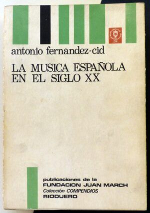 FERNÁNDEZ CID, Antonio - La música española en el siglo XX.