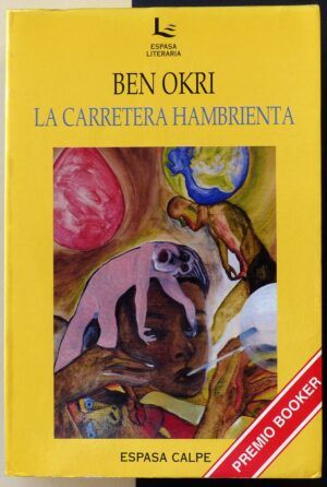 OKRI, Ben - La carretera hambrienta.