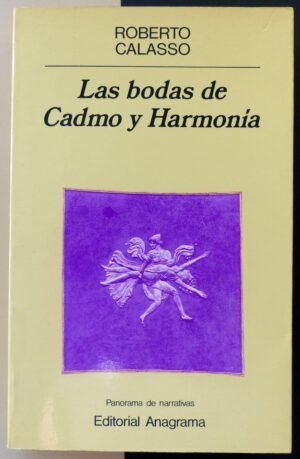 CALASSO, Roberto - Las bodas de Cadmo y Harmonía.