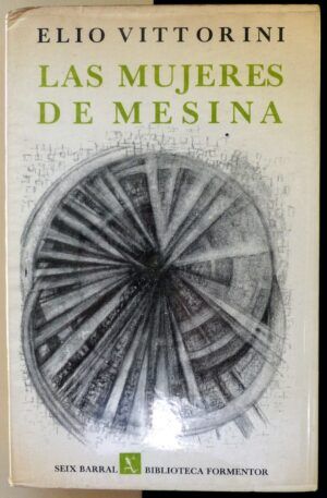VITTORINI, Elio - Las mujeres de Mesina.