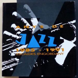- - 7 ANYS DE JAZZ, 1985-1991. Escaldes-Engordany.