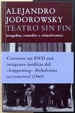 JODOROWSKY, Alejandro - Teatro sin fin (tragedias, comedias y mimodramas).
