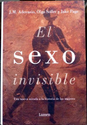 ADOVASIO, J.M. / SOFFER, Olga / PAGE, Jake - El sexo invisible.