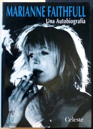 FAITHFULL, Marianne - Marianne Faithfull. Una autobiografía.
