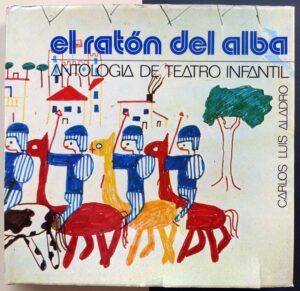 ALADRO, Carlos Luis - El ratón del alba. Antología de teatro infantil.