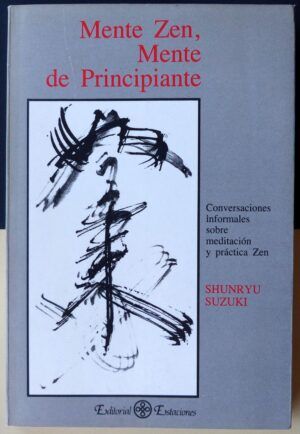 SUZUKI, Shunryu - Mente Zen, Mente de Principiante.