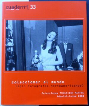 JIMÉNEZ BURILLO, Pablo y SUSAETA CUCALÓN, Paula - Coleccionar el mundo. (seis fotógrafos norteamericanos).