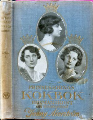 ÅKERSTRÖM, Jenny - Prinsessornas KOKBOK. Husmanskost och helgdagsmat.