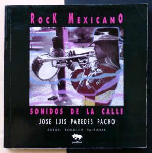 PAREDES PACHO, José Luis - Rock Mexicano. Sonidos de la calle.