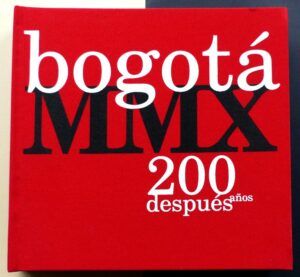 TELLO, Felipe / MALLARINO, Gonzalo / ZAMBRANO, Fabio - Bogotá MMX 200 años después.