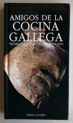 SUEIRO, Emma - Amigos de la cocina gallega. Premio Nacional de Gastronomía.