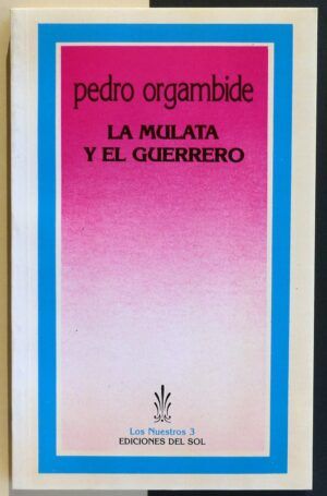 ORGAMBIDE, Pedro - La mulata y el guerrero.