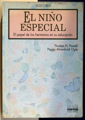 POWELL, Thomas H. y AHRENHOLD OGLE, Peggy - El niño especial. El papel de los hermanos en su educación.