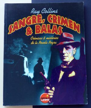 COLLINS, Ray - Sangre, crimen & balas. Crónicas & misterios de la Novela Negra.