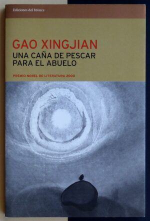 XINGJIAN, Gao - Una caña de pescar para el abuelo.
