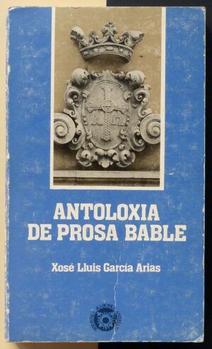 GARCÍA ARIAS, Xosé Lluis - Antoloxía de prosa bable.