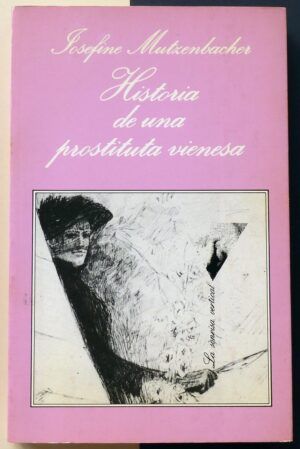 MUTZENBACHER, Josefine - Historia de una prostituta vienesa.