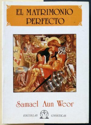 AUN WEOR, Samael - El Matrimonio Perfecto o Puerta de entrada a la iniciación.