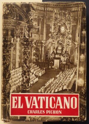 PICHON, Charles - El Vaticano. Desde San Pedro a Pío XII.
