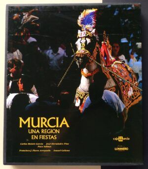 FLORES ARROYUELO, Francisco J. y GALIANA, Ismael - Murcia, una región en fiestas.