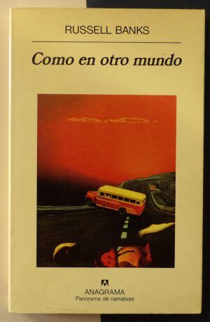 BANKS, Russell - Como en otro mundo.