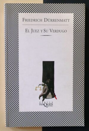 DÜRRENMATT, Friedrich - El juez y su verdugo.