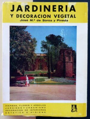 SOROA Y PINEDA, José María de - Jardinería y decoración vegetal.
