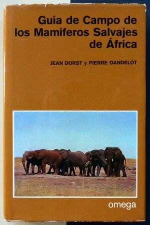 DORST, Jean / DANDELOT, Pierre - Guía de Campo de los Mamíferos Salvajes de África.