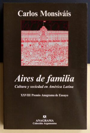 MONSIVÁIS, Carlos - Aires de familia. Cultura y sociedad en América Latina.