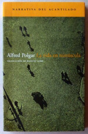 POLGAR, Alfred - La vida en minúscula.