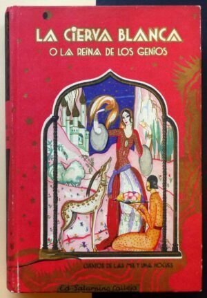 CALLEJA. - La cierva blanca o la reina de los genios. (Cuentos de las mil y una noches).