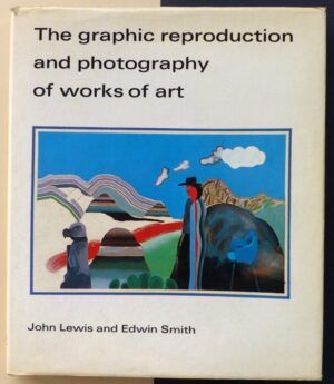 LEWIS, John & SMITH, Edwin - The graphic reproduction and photography of works of art.