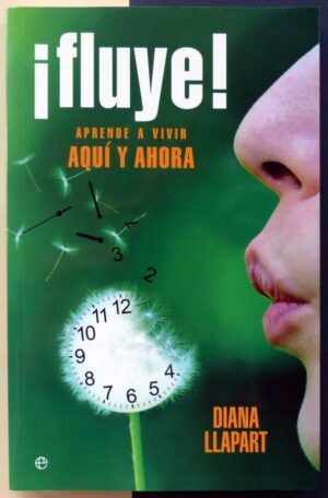 LLAPART, Diana - ¡Fluye! Aprende a vivir aquí y ahora.