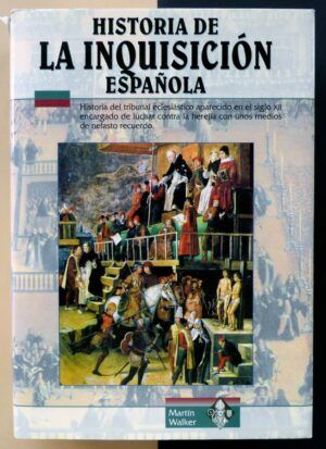 WALKER, Joseph Martin - Historia de la Inquisición española.
