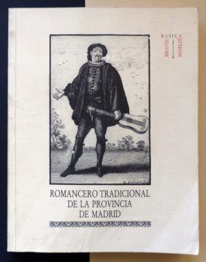 FRAILE GIL, José Manuel (Ed.) - Romancero tradicional de la provincia de Madrid (Una colección de textos y melodías).
